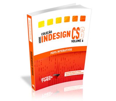 Pré-lançamento do novo volume da Coleção InDesign CS6 trata dos recursos de geração de PDFs interativos