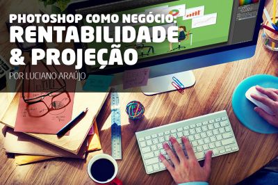 Grupo PhotoPro lança Photoshop como negócio: Rentabilidade e Projeção